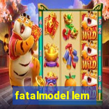 fatalmodel lem